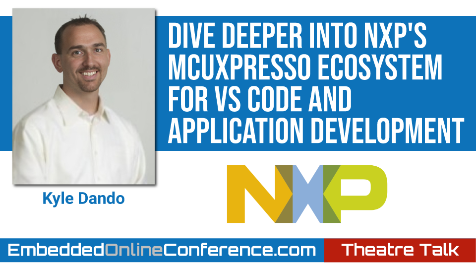 Dive Deeper into NXP's MCUXpresso Ecosystem for VS Code and Application Development